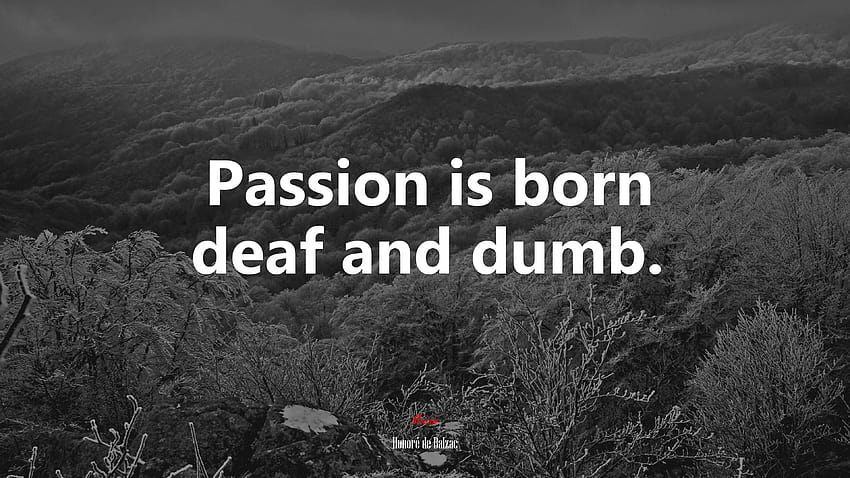 605120 Passion is born deaf and dumb., passion pro HD wallpaper