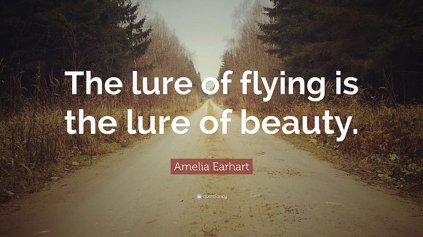 Amelia Earhart Quote: “The lure of flying is the lure of beauty HD wallpaper