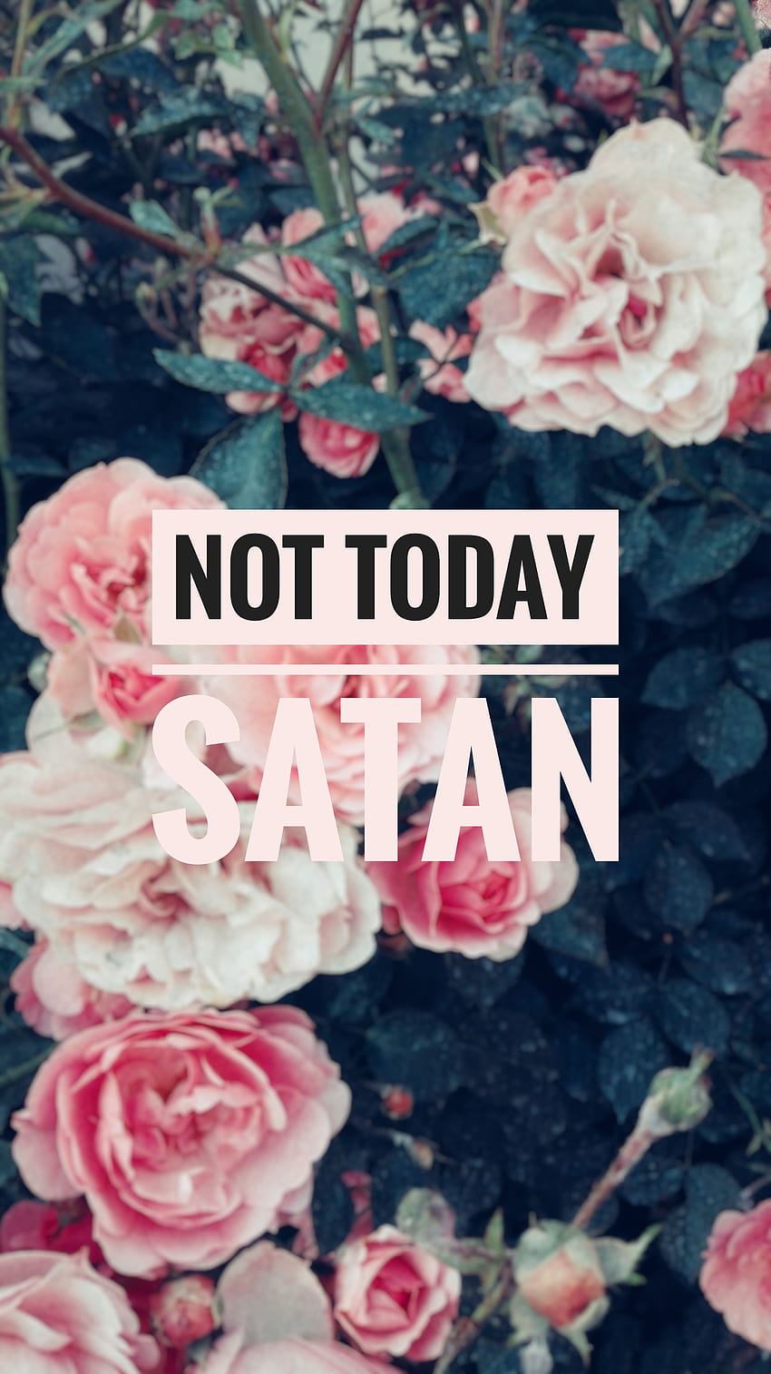 Not today, Satan HD phone wallpaper
