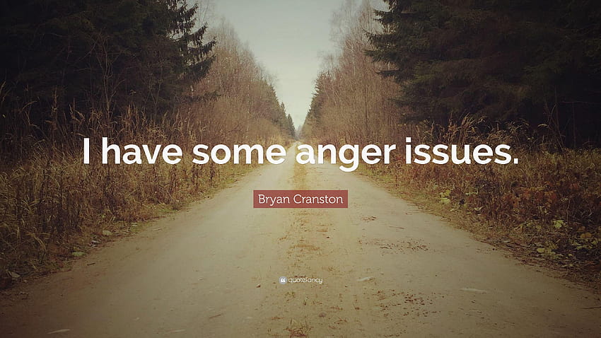 Bryan Cranston Quote: “I have some anger issues.” HD wallpaper