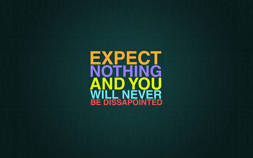 Expect nothing and you will never be disappointed, life motivation HD wallpaper