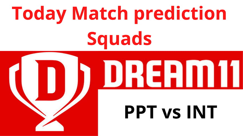 PPT vs. INT Dream11 Spielvorhersage HD-Hintergrundbild
