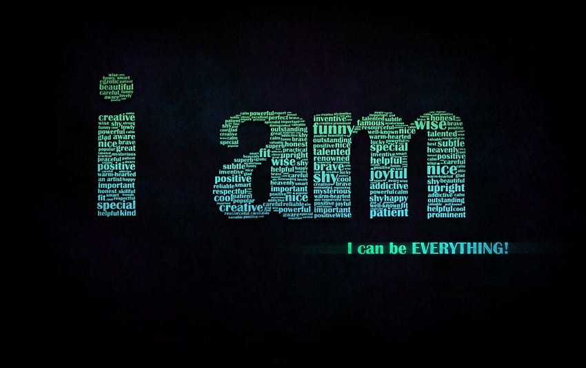 I Am Can Be Everything HD wallpaper