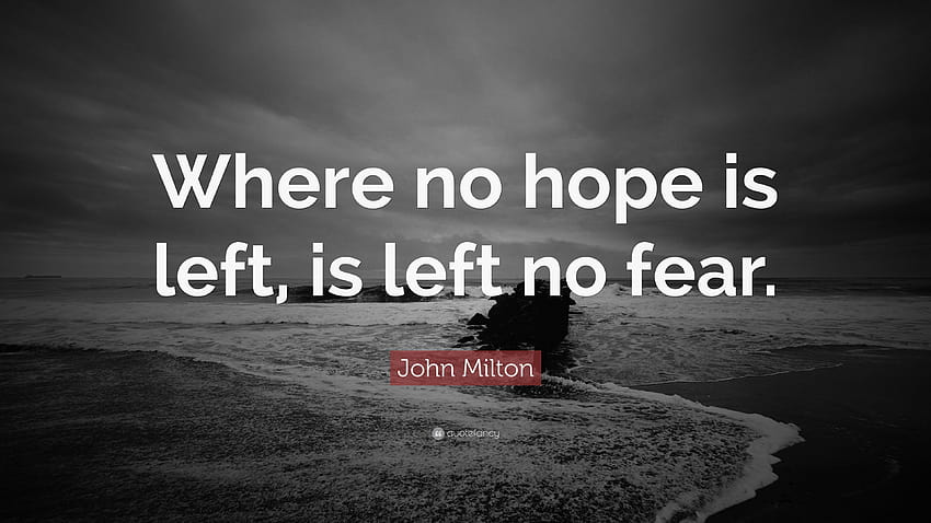 John Milton Quote: “Where no hope is left, is left no fear.”, no fear logo HD wallpaper