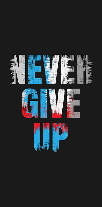 Never give up android HD wallpapers | Pxfuel