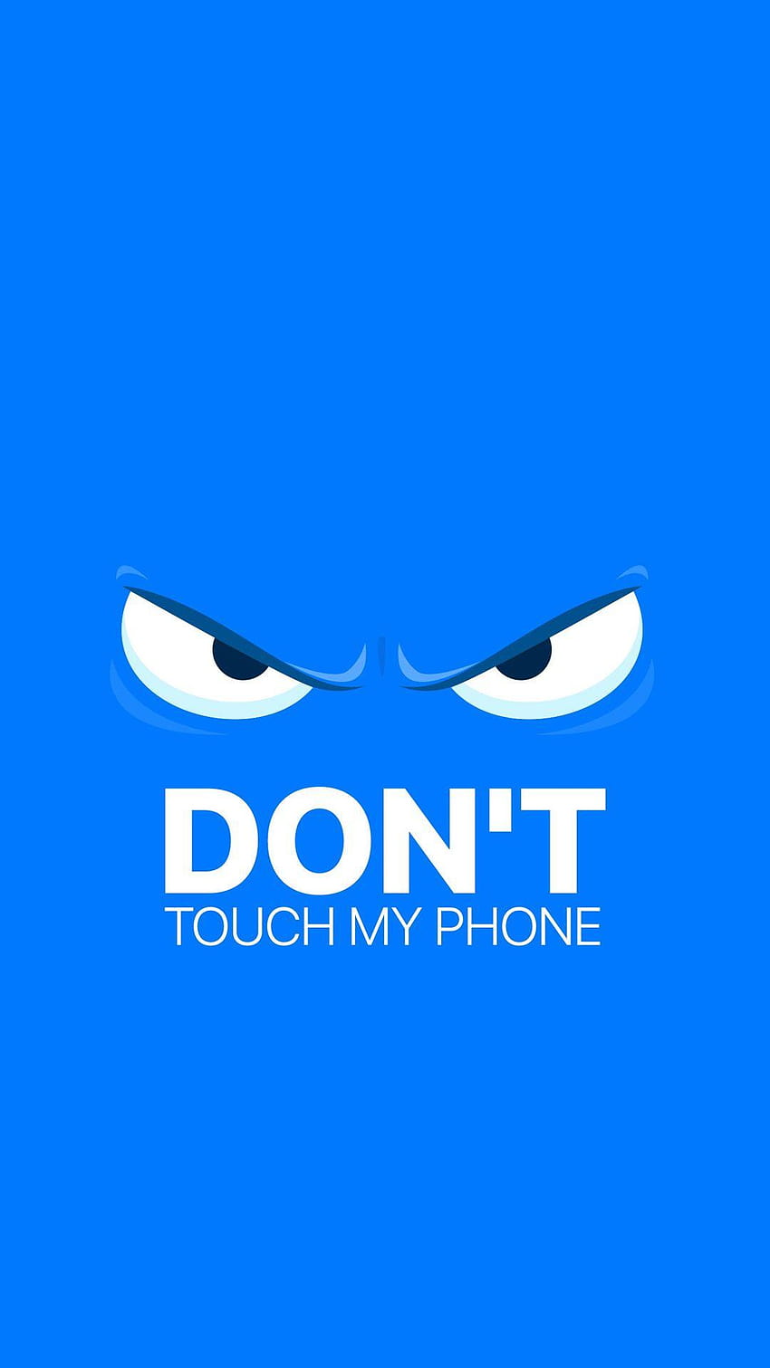Ne touchez pas mon téléphone, ne touchez pas Fond d'écran de téléphone HD