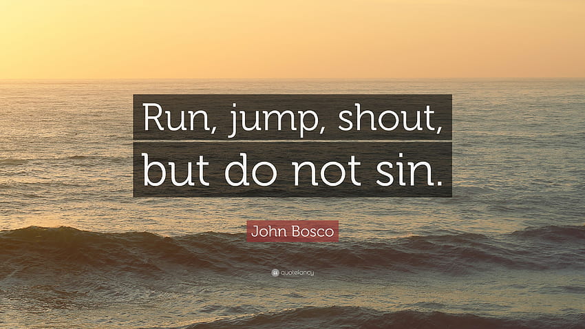 John Bosco Quote: “Run, jump, shout, but do not sin.” HD wallpaper