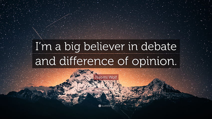 Naomi Wolf Quote: “I'm a big believer in debate and difference of HD wallpaper