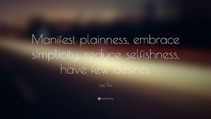 Lao Tzu Quote: “Manifest plainness, embrace simplicity, reduce HD wallpaper