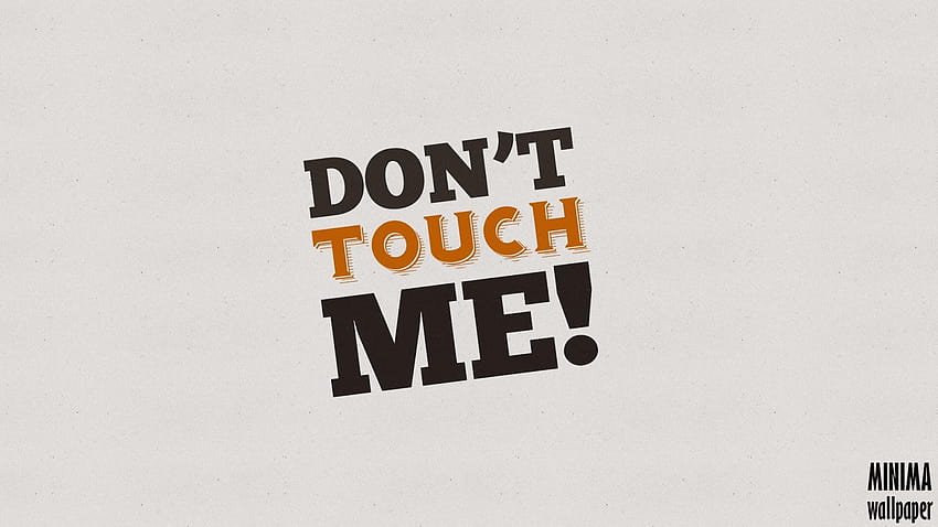 Najlepsze 5 Nie dotykaj mnie na biodrze, nie dotykaj mojego tabletu Tapeta HD