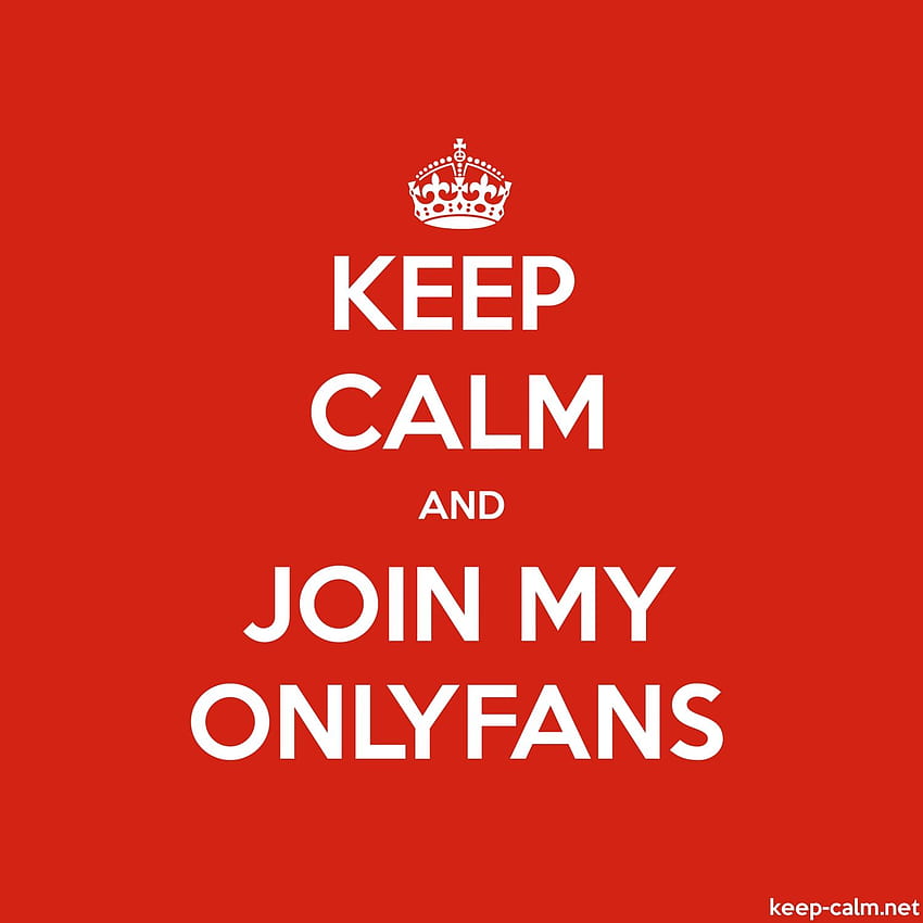 KEEP CALM AND JOIN MY ONLYFANS HD phone wallpaper
