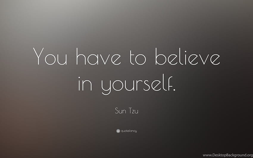 Цитат на Сун Дзъ: „Трябва да вярваш в себе си. ” HD тапет