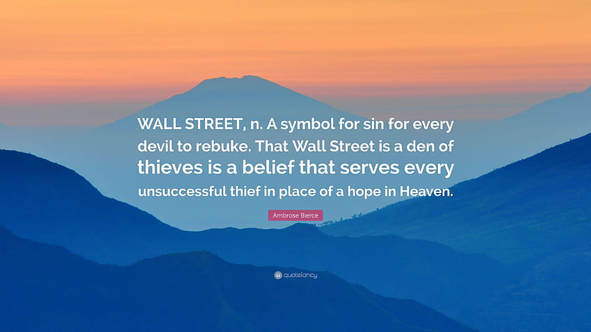 Zitat von Ambrose Bierce: „WALL STREET, n. Ein Symbol für Sünde für alle, Räuberhöhle HD-Hintergrundbild