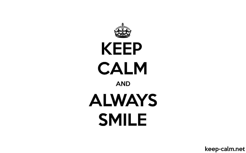 KEEP CALM AND ALWAYS SMILE, keep smile HD wallpaper