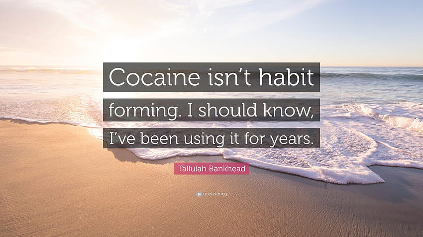 タルーラ・バンクヘッドの名言: 「コカインは習慣を形成するものではありません。 私は知っておくべきです、私はそれを使ってきました、 高画質の壁紙