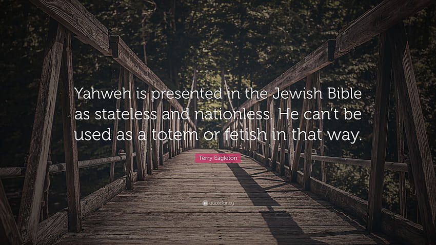 Terry Eagleton Quote: “Yahweh is presented in the Jewish Bible as HD wallpaper