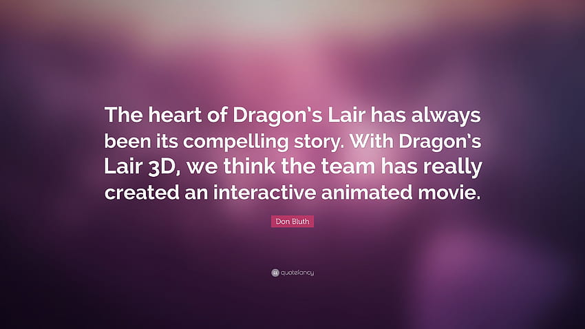 Citation de Don Bluth : « Le cœur de Dragon's Lair a toujours été son cœur de dragons. Fond d'écran HD