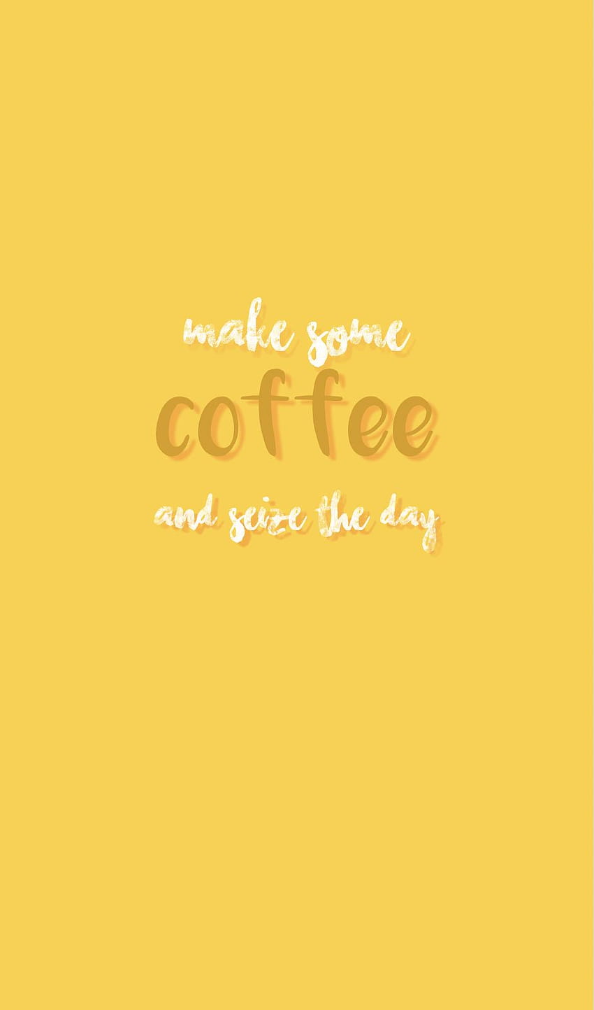 yellow aesthetic coffee quote HD phone wallpaper