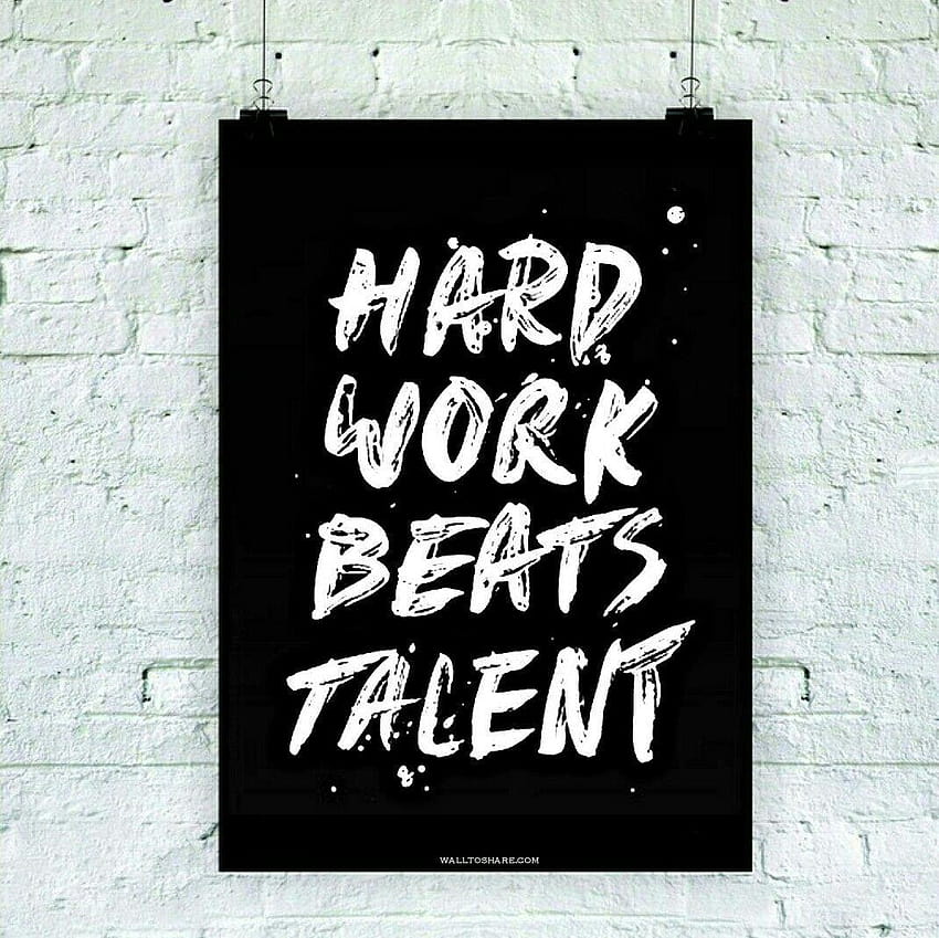 Hard Work Beats Talent, work hard HD wallpaper