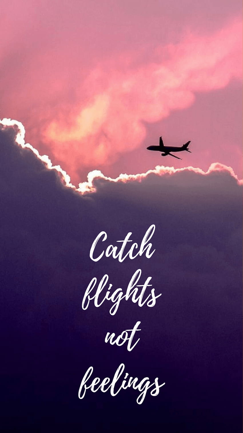 Catch flights not feelings travel iphone backgrounds, emirates airline ...