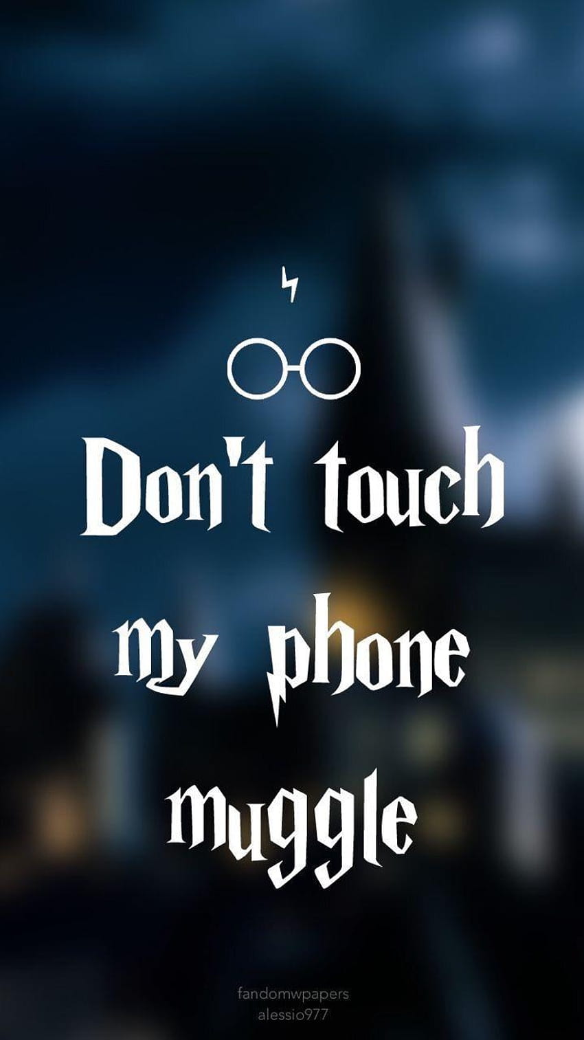Don't touch my phone muggle, dont touch my computer HD phone wallpaper