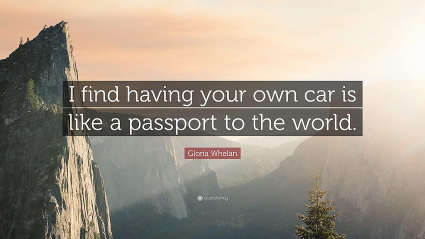Gloria Whelan Quote: “I find having your own car is like a passport HD wallpaper