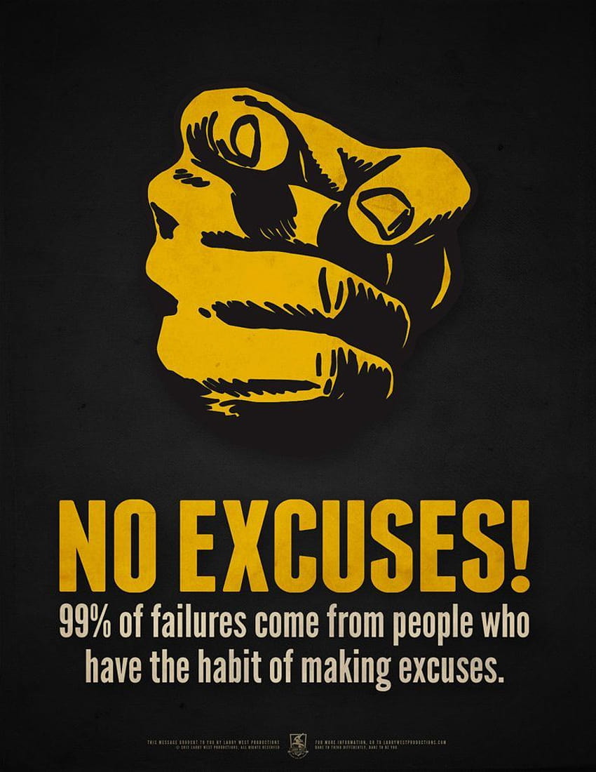 No Excuses! 99% of all failures are due to people making excuses, no more excuses HD phone wallpaper