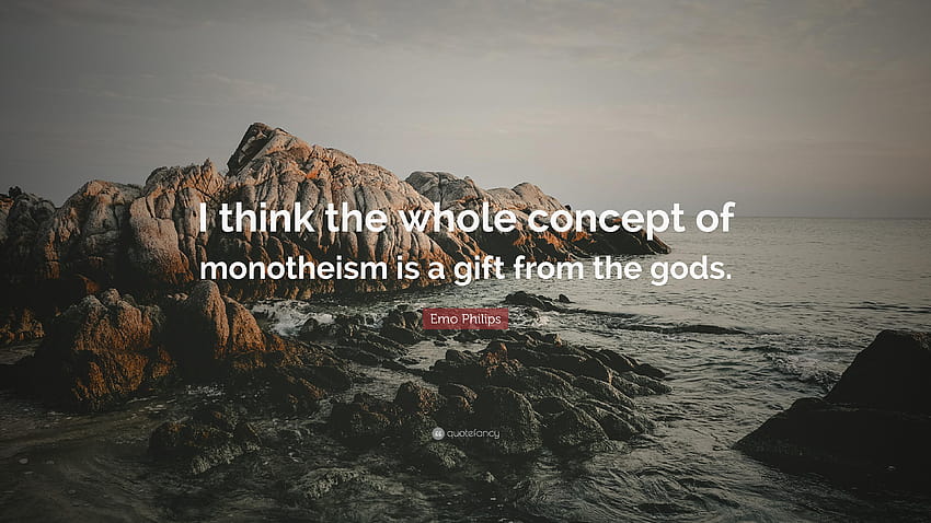 desktop wallpaper emo philips quote i think the whole concept of monotheism is a monotheism