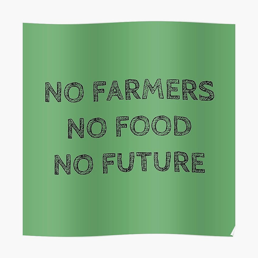 NO FARMERS NO FOOD NO FUTURE HD phone wallpaper