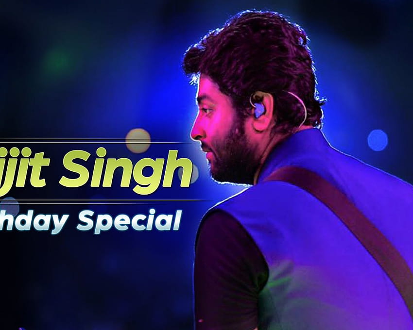 Birtay Of Arijit Singh Arijit Singh Birth Date [1920x1080] for your , Mobile & Tablet HD wallpaper