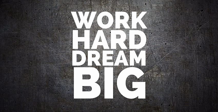 Work Hard Dream Big posted by Zoey Peltier, think big HD wallpaper | Pxfuel