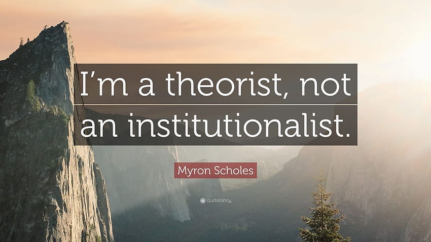 Myron Scholes Quote: “I'm a theorist, not an institutionalist.” HD wallpaper