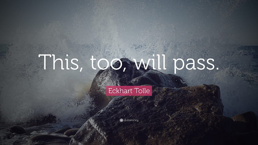 Eckhart Tolle Quote: “This, too, will pass.”, this too shall pass HD wallpaper