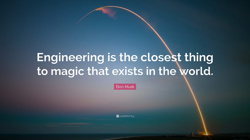 Цитат на Илон Мъск: „Инженерството е най-близкото нещо до магията, което съществува в света.“, инженерни цитати HD тапет