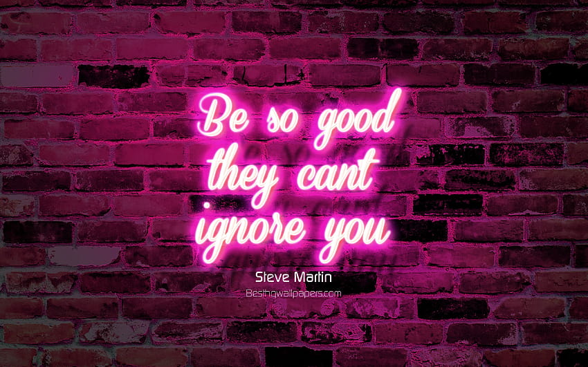 Be so good they can't ignore you、紫色のレンガの壁、Steve Martin の名言、ネオン テキスト、インスピレーション、Steve Martin、人生についての名言、解像度 3840x2400。 高品質、 高画質の壁紙