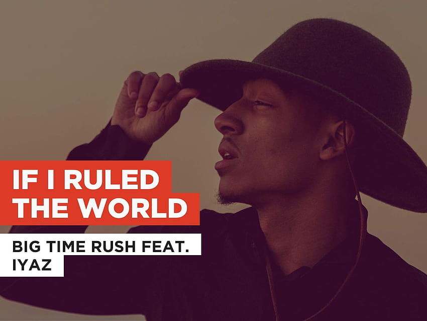 Watch If I Ruled The World in the Style of Big Time Rush feat. Iyaz HD wallpaper