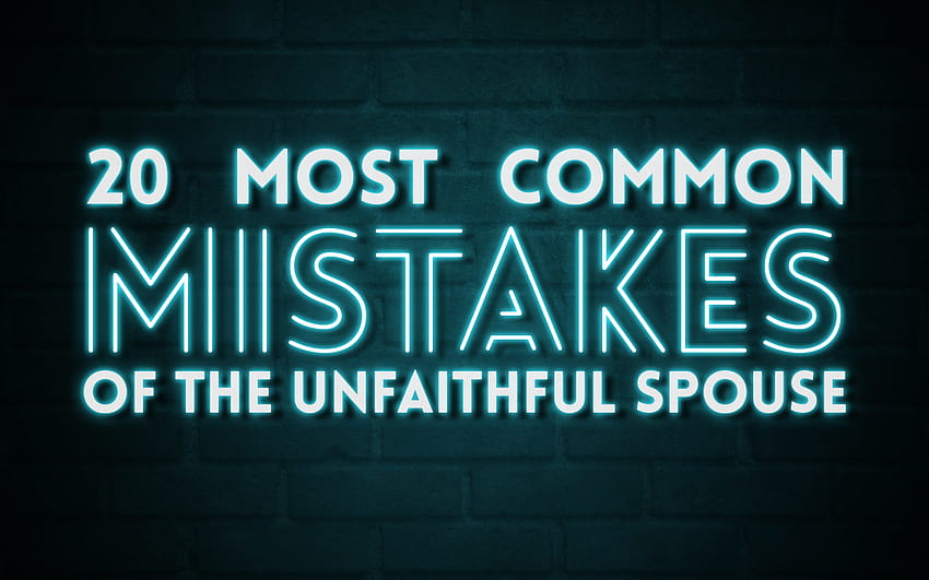 20 Most Common Mistakes of the Unfaithful Spouse HD wallpaper