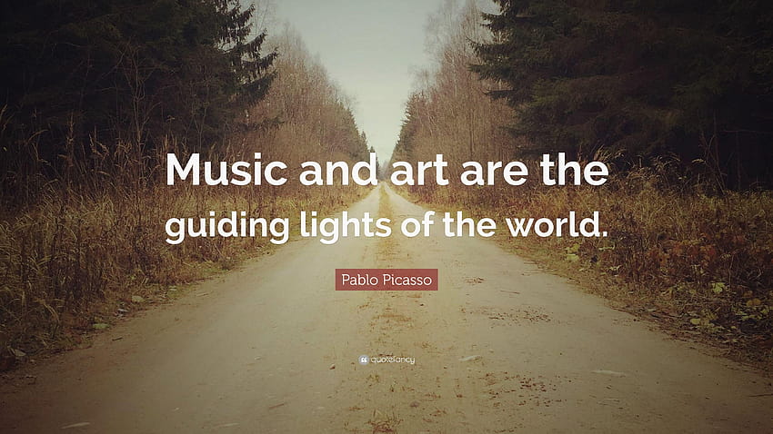 Цитат на Пабло Пикасо: „Музиката и изкуството са пътеводните светлини HD тапет