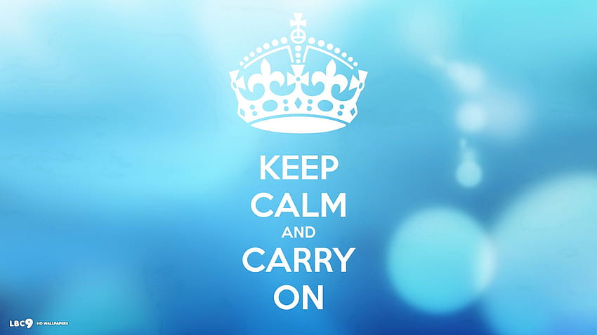 Keep Calm And Carry On, keep calm for computer HD wallpaper