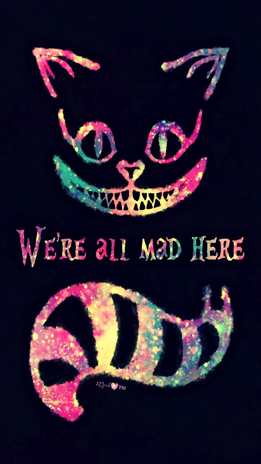 Were All Mad Here Wallpaper  Download to your mobile from PHONEKY