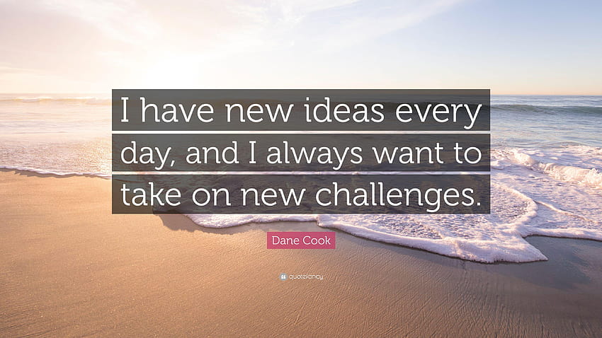 Dane Cook Quote: “I have new ideas every day, and I always want to HD wallpaper