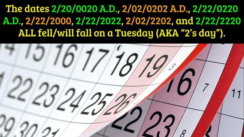 2/22/2022 falls on a tuesday, but it's not the only date to coincidentally fall on a Tuesday. : r/Damnthatsinteresting HD wallpaper