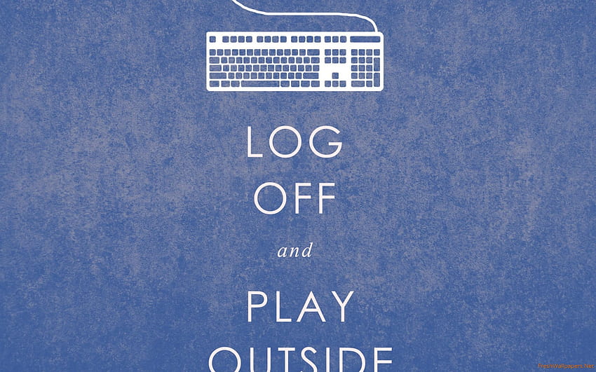 Log Off and Play Outside HD wallpaper
