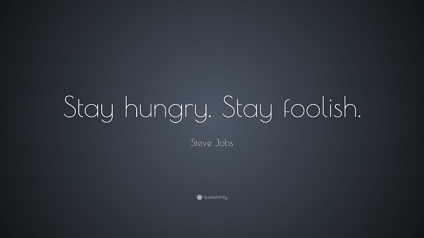Cita de Steve Jobs: “Quédate con hambre. Mantente tonto.” fondo de pantalla