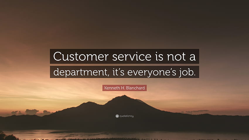 Цитат на Кенет Х. Бланчард: „Обслужването на клиенти не е отдел, това е работа на всеки.“, грижа за клиента HD тапет