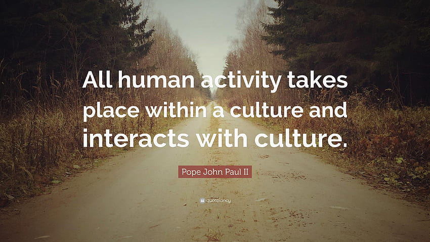 教皇ヨハネ・パウロ二世の言葉「人間の活動はすべて文化の中で行われる。 高画質の壁紙
