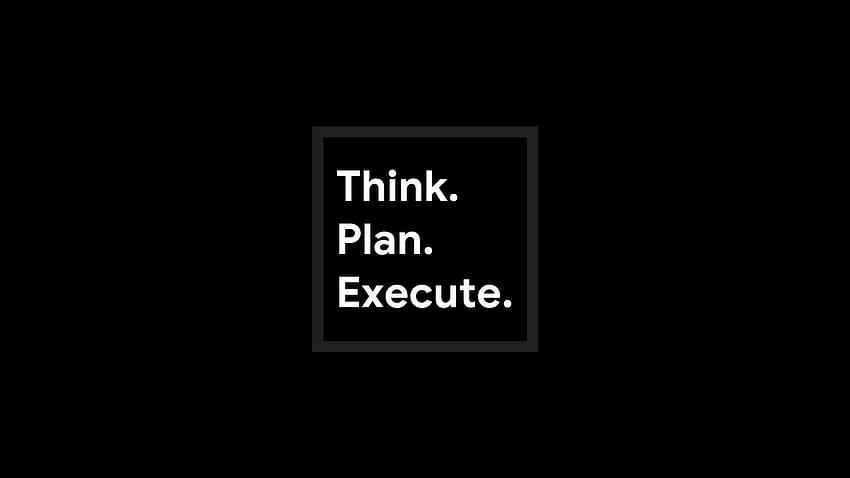 Think. Plan. Execute. HD wallpaper