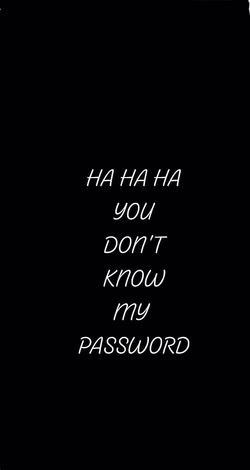 Pin on Funny phone, hehehe you dont know my password HD phone wallpaper ...