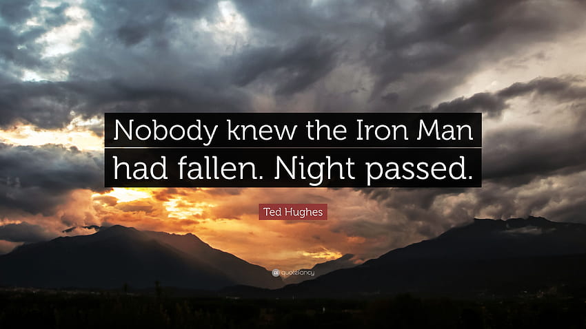 Ted Hughes Quote: “Nobody knew the Iron Man had fallen. Night, iron man quotes HD wallpaper