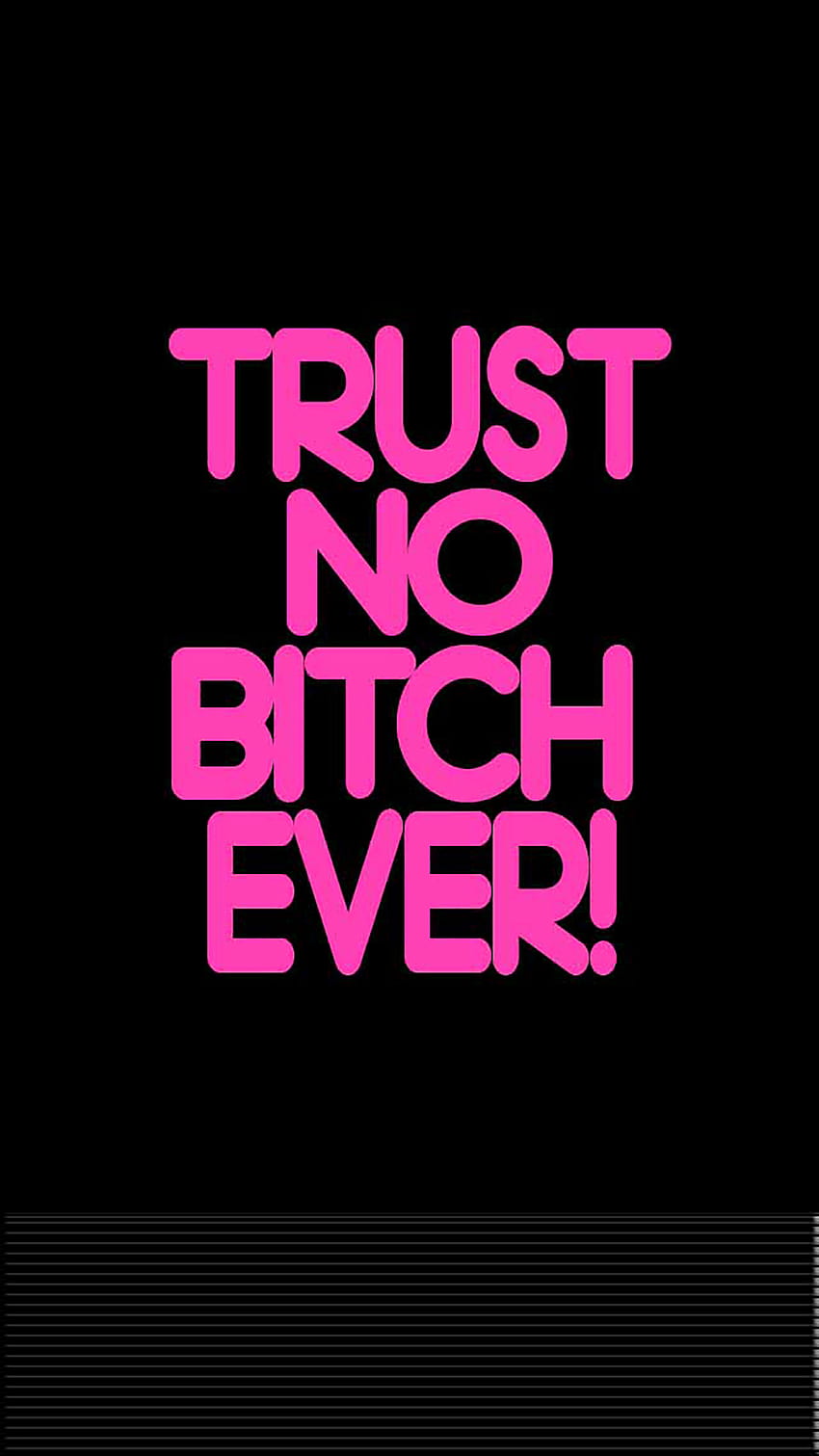 Trust No Bitch Ever » lockscreen for iPhone 6Plus, trust no one HD phone wallpaper